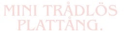 Mini Trådlös Plattån